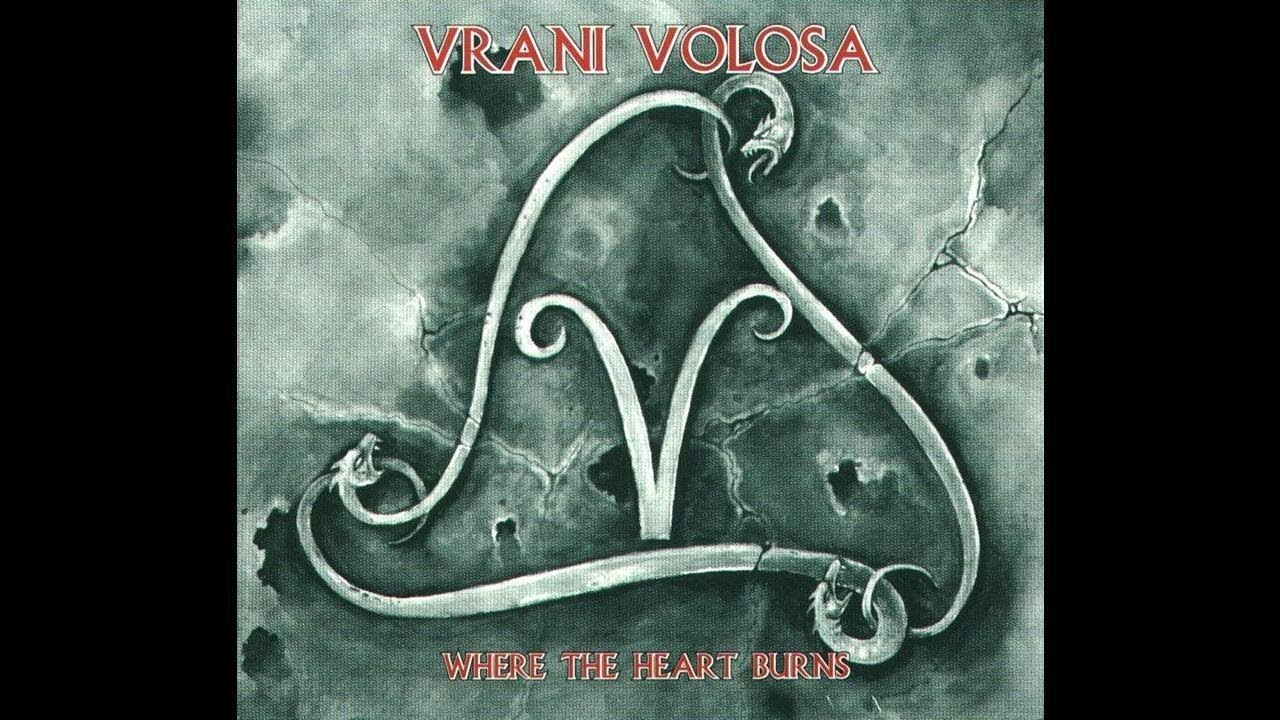 Vrani Volosa - Where The Heart Burns