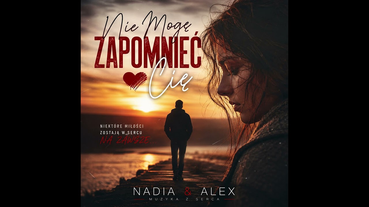 Nie Mogę Zapomnieć Cię ❤️ | Nadia & Alex | MuzykaZserca