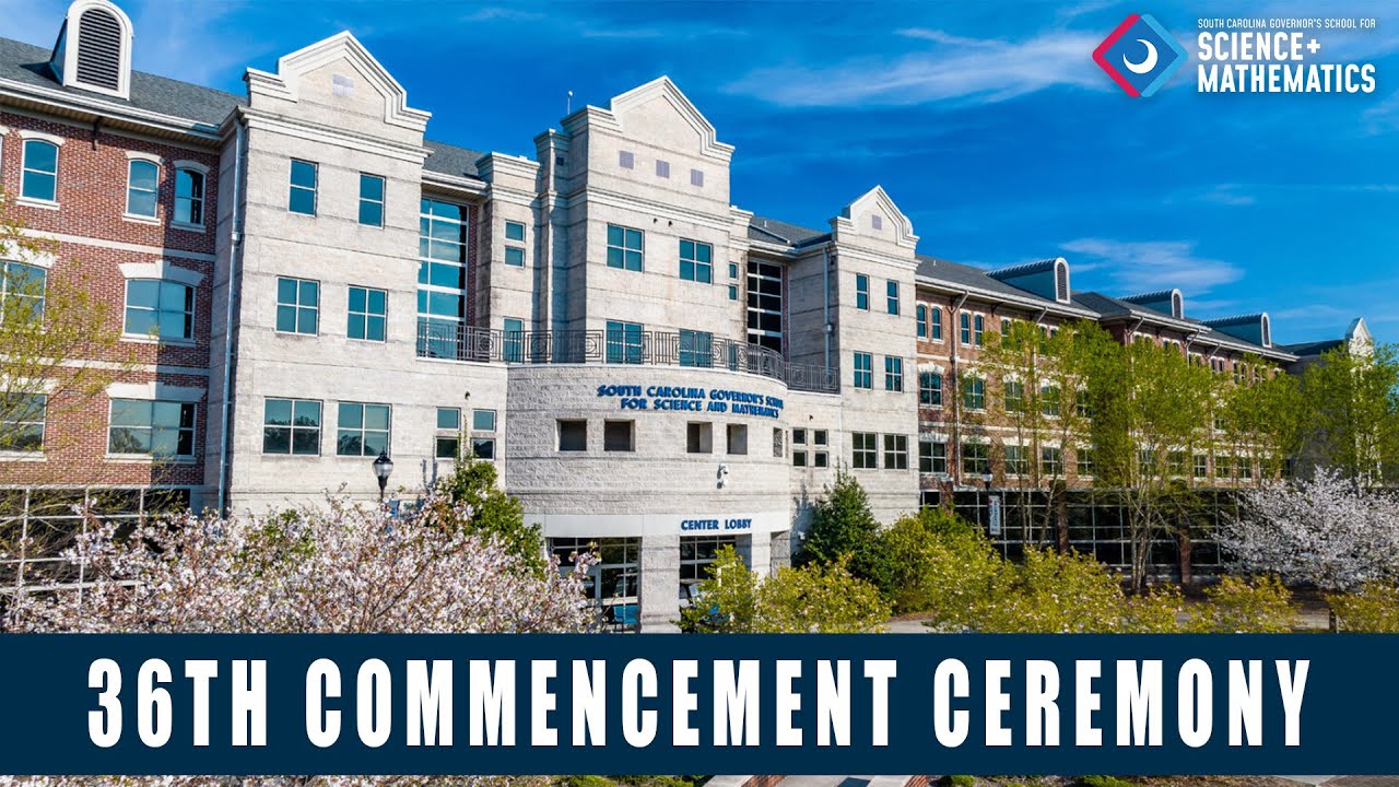 36th Commencement Ceremony for the South Carolina Governor's School for Math and Science