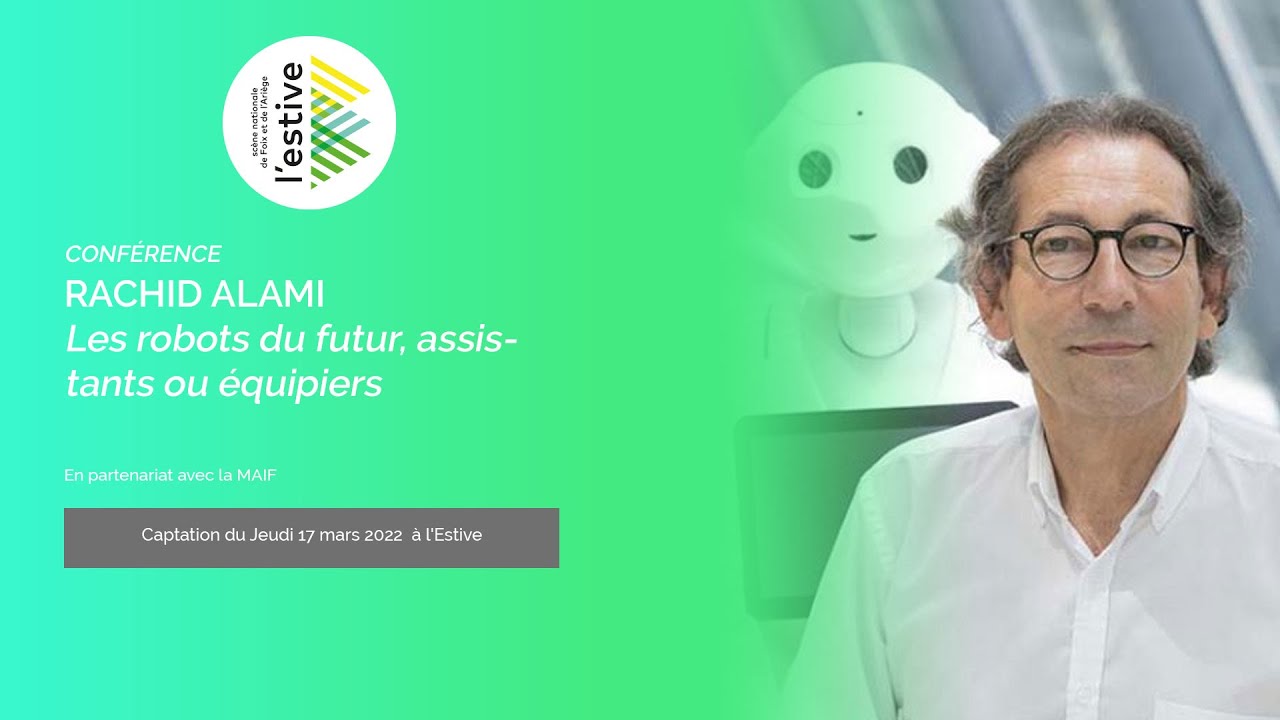 [Conférence] Les robots du futur, assistants ou équipiers - Rachid Alami