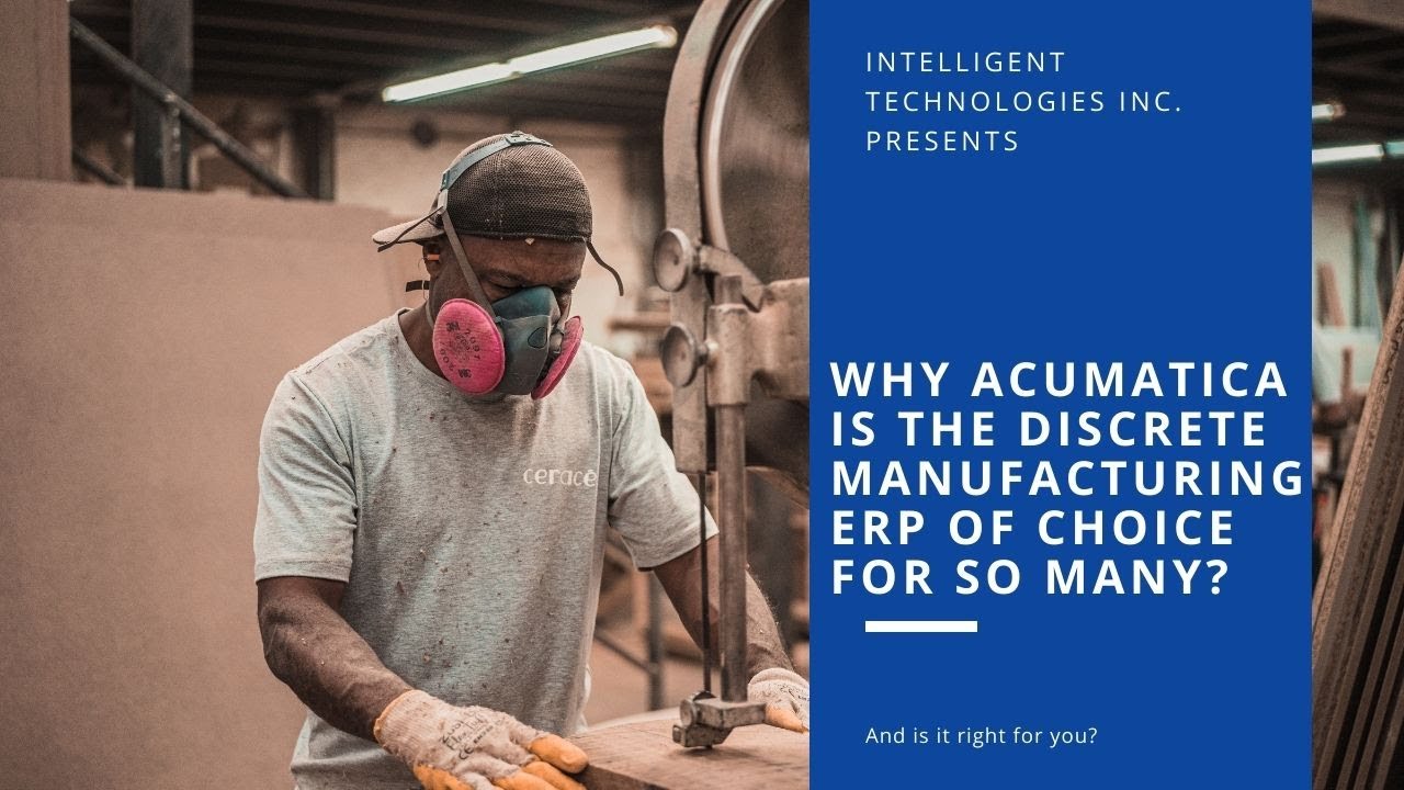 Why Acumatica is the Discrete Manufacturing ERP of Choice for So Many?
