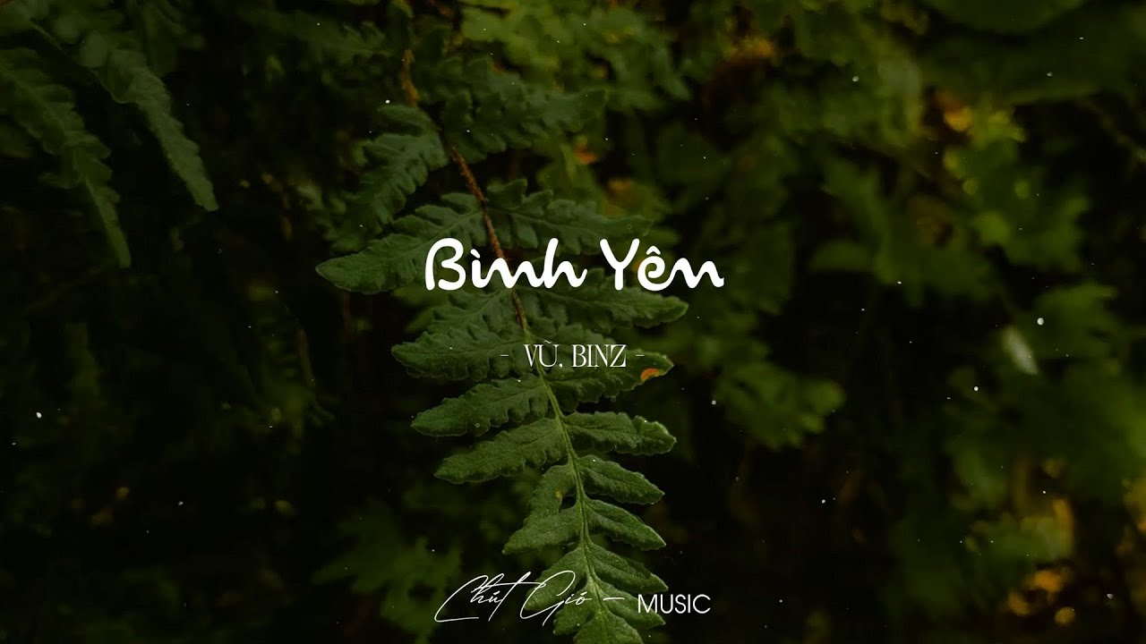 Bình Yên, Cứ Chill Thôi, Ta Còn Yêu Nhau,... Những Ca Khúc Hits Hay Nhất Của Vũ., Chillies, Đức Phúc