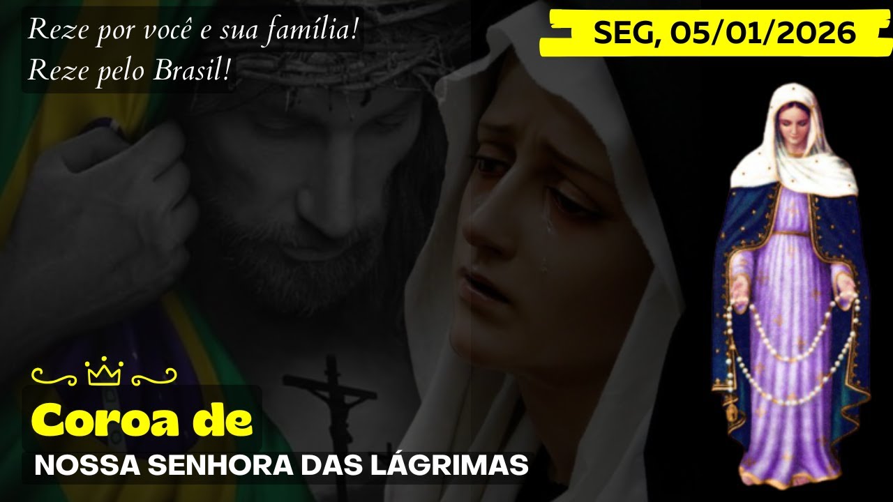 Terço das Lágrimas de Nossa Senhora (Segunda, 05/01/2026) Coroa das Lagrimas de Maria