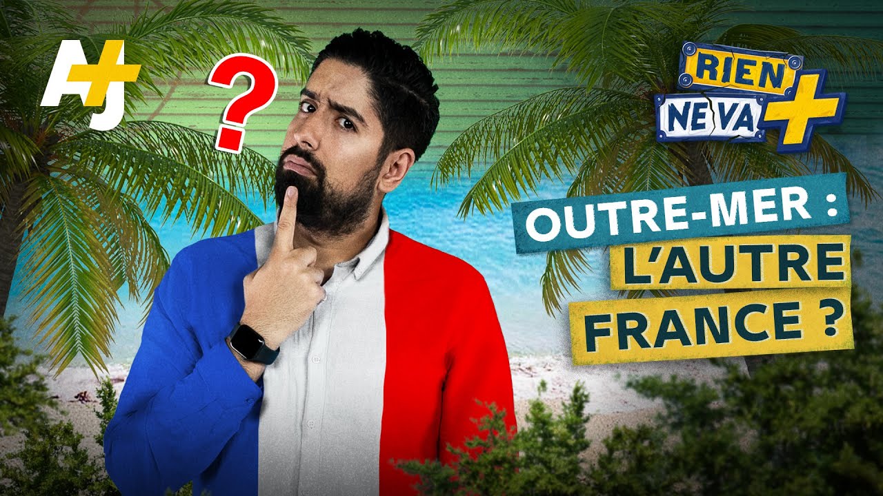 OUTRE-MER : L’AUTRE FRANCE ? | RIEN NE VA +