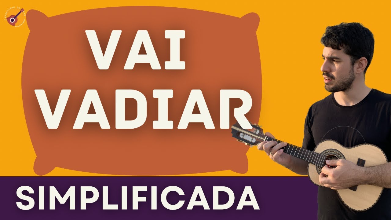 VAI VADIAR- ZECA PAGODINHO - CAVAQUINHO SIMPLIFICADA - CAVACO PARA INICIANTES