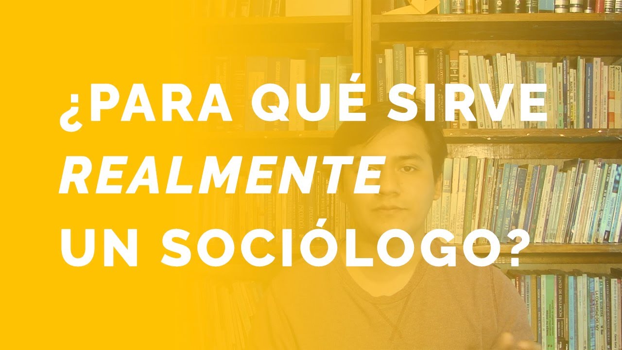 ¿Para qué sirve realmente un sociólogo?