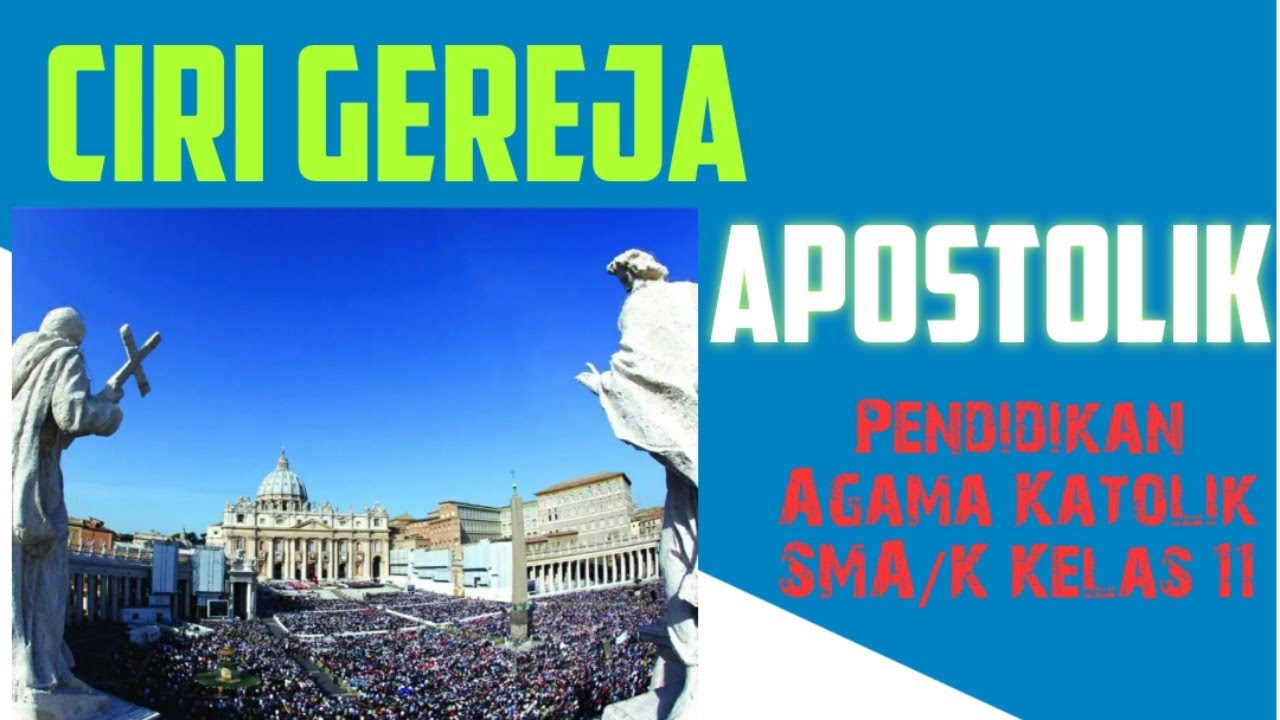 CIRI GEREJA YANG APOSTOLIK//Pendidikan Agama Katolik SMA/K Kelas 11