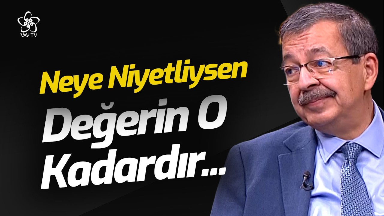 Hayati İnanç: Neye Niyetliysen Değerin O Kadardır | VAV TV
