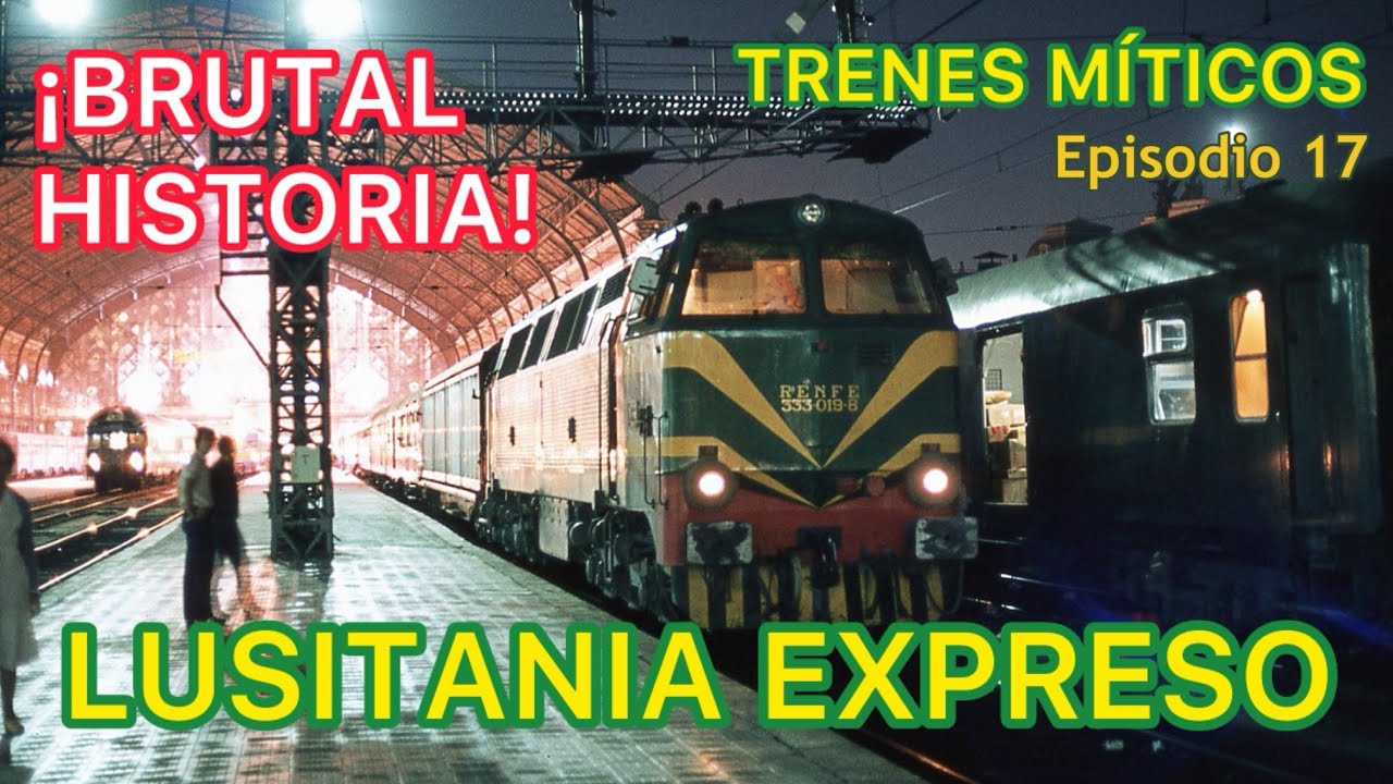 🚂El MÍTICO TREN “Lusitania EXPRESO” uno de los más FAMOSOS del FERROCARRIL ESPAÑOL y PORTUGUÉS