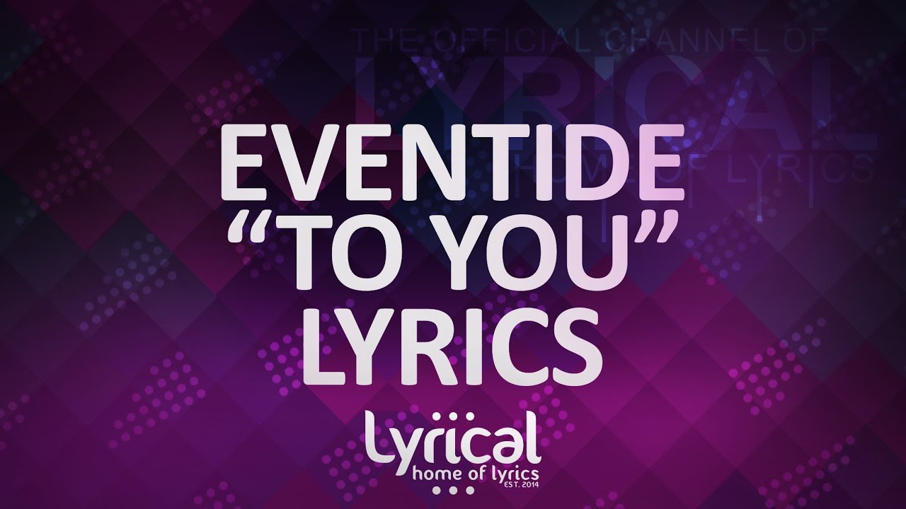 Eventide - To You Lyrics