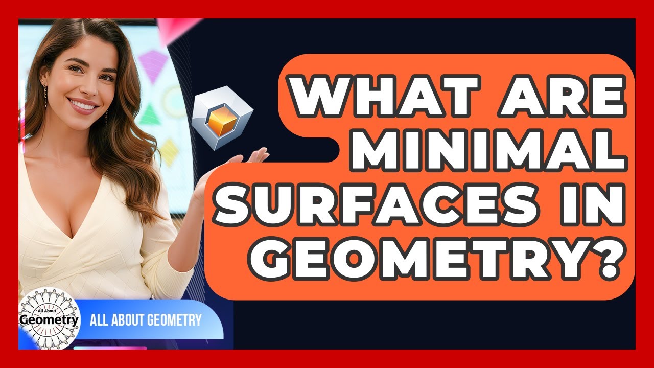 What Are Minimal Surfaces In Geometry? - All About Geometry