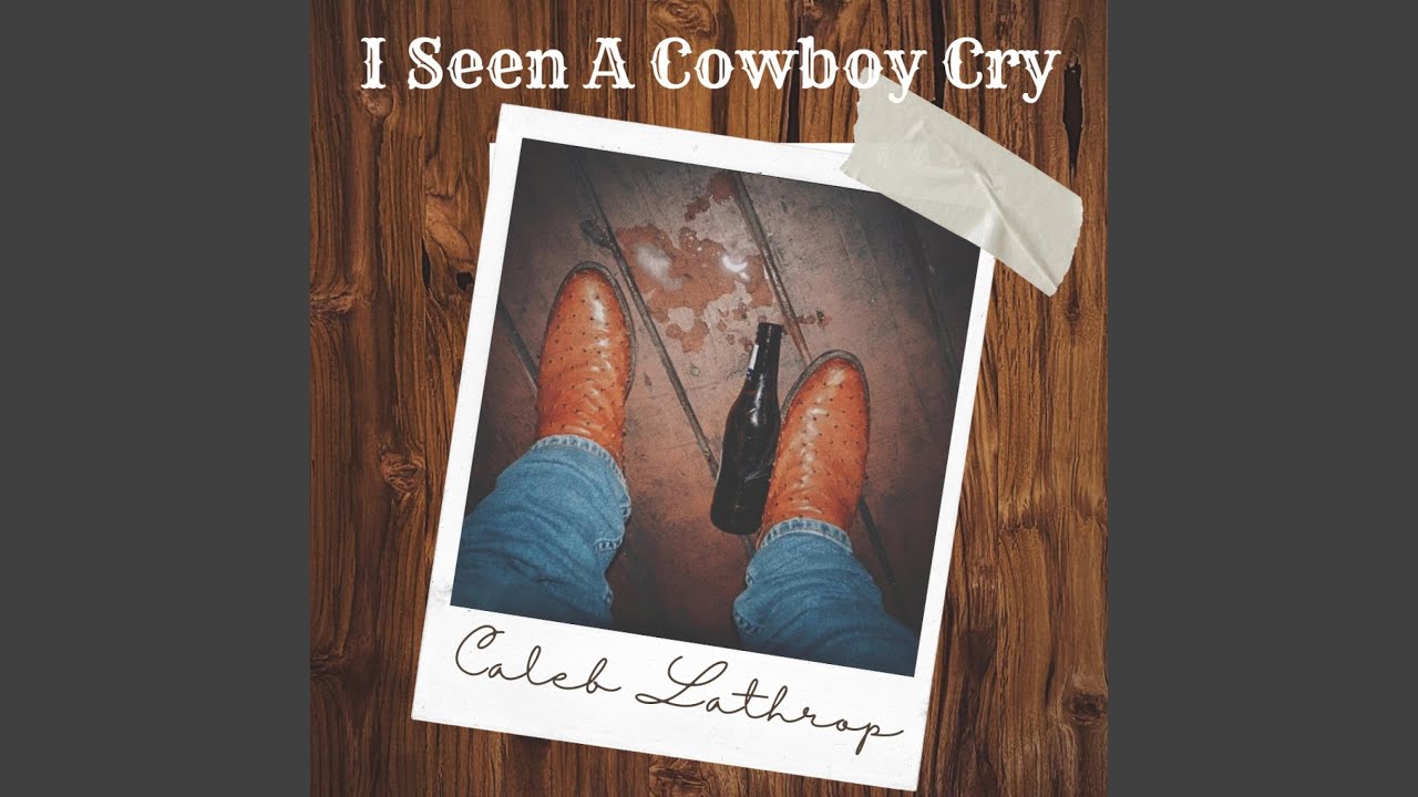 I Seen A Cowboy Cry