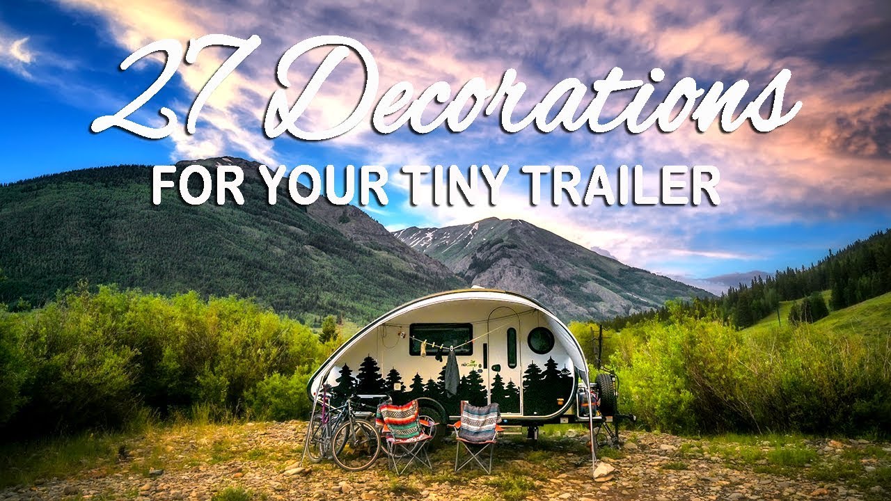 27 Decoration Ideas for your Tiny Trailer
