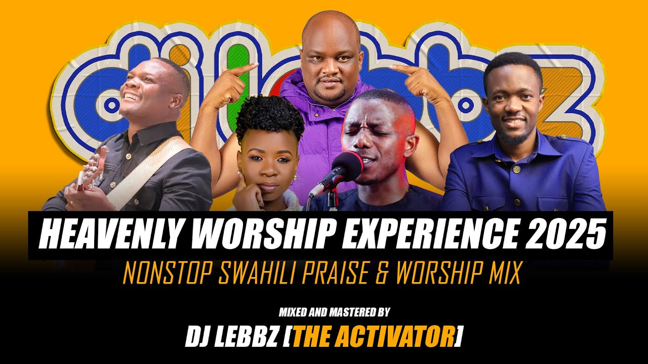 &ldquo;Heavenly Worship Experience 2025 | Nonstop Swahili Praise & Worship Mix | DJ Lebbz (Tha Activator)&rdquo;