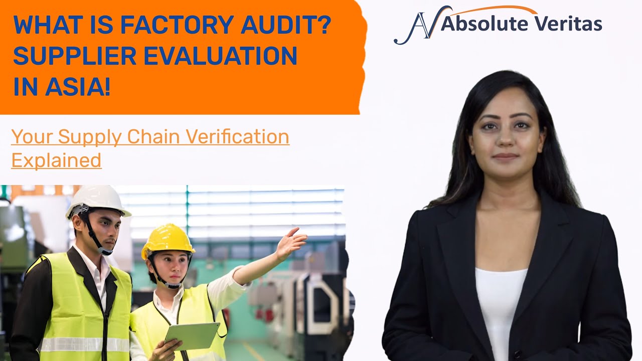 What Is Factory Audit | Factory Audit Service In Asia | Supplier Audit In Asia | Absolute Veritas