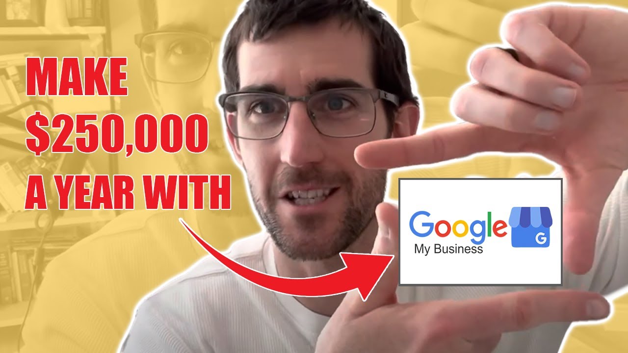 Make $250,000 a Year With Google My Business