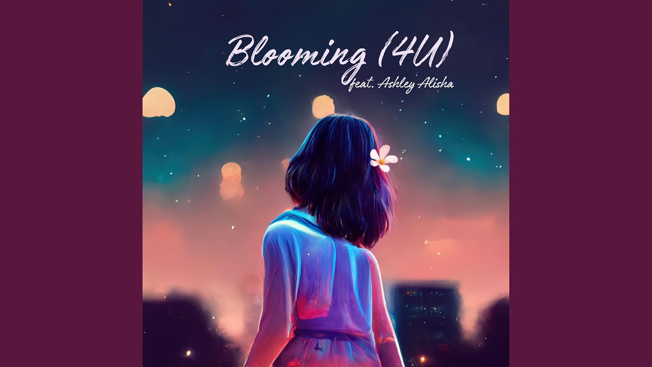 Blooming (4U) (feat. Ashley Alisha)