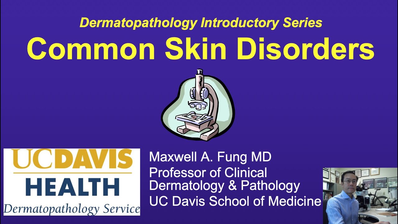DERMATOPATHOLOGY: Common Skin Disorders