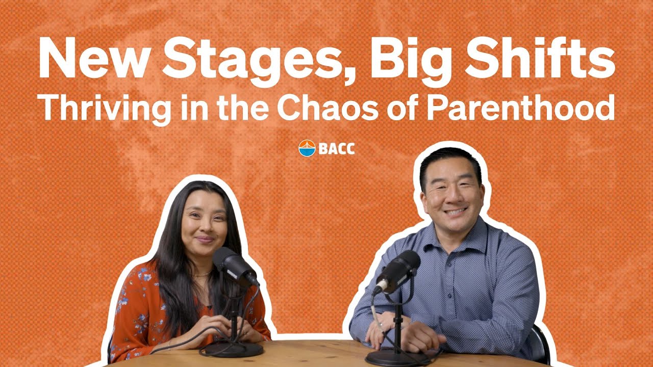 New Stages, Big Shifts: Thriving in the Chaos of Parenthood | Bay Area Christian Church