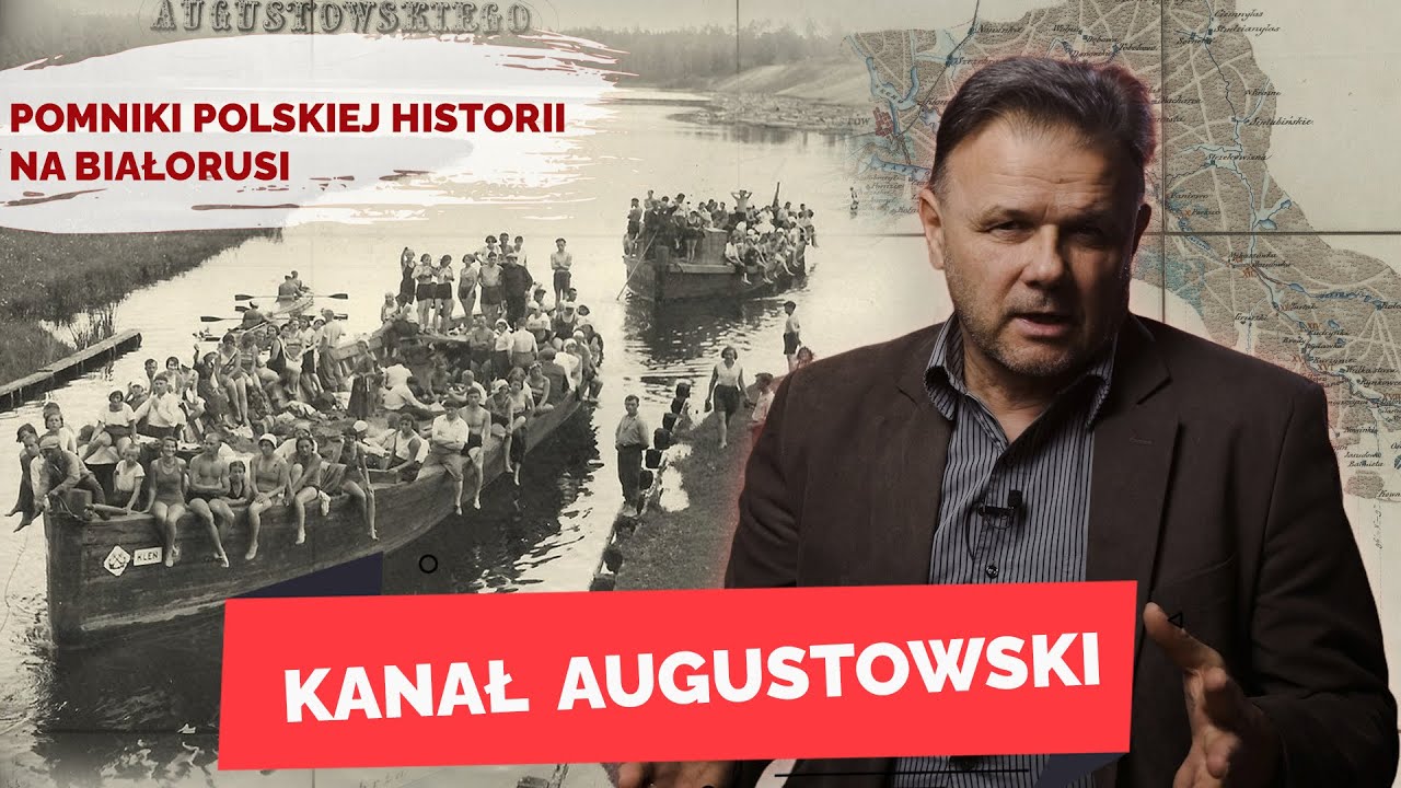 KANAŁ AUGUSTOWSKI. Pomniki polskiej historii na Białorusi