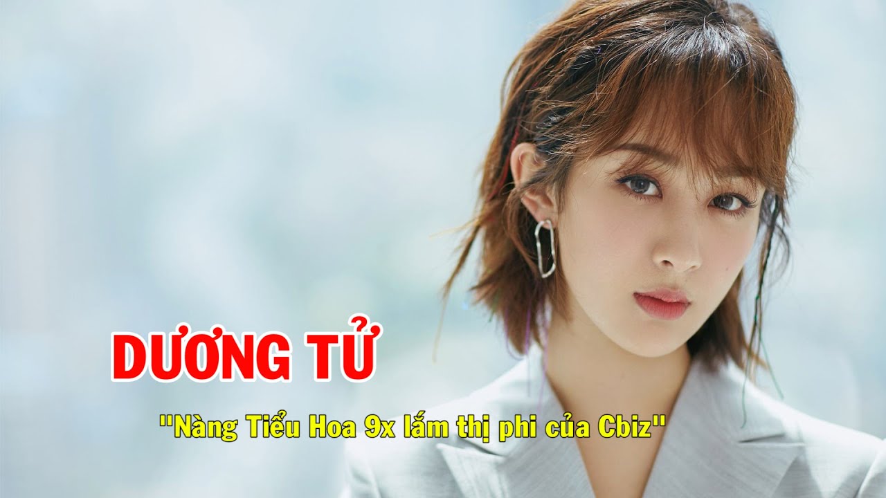 Tiểu sử Dương Tử: Nàng Tiểu Hoa 9x lắm thị phi của Cbiz