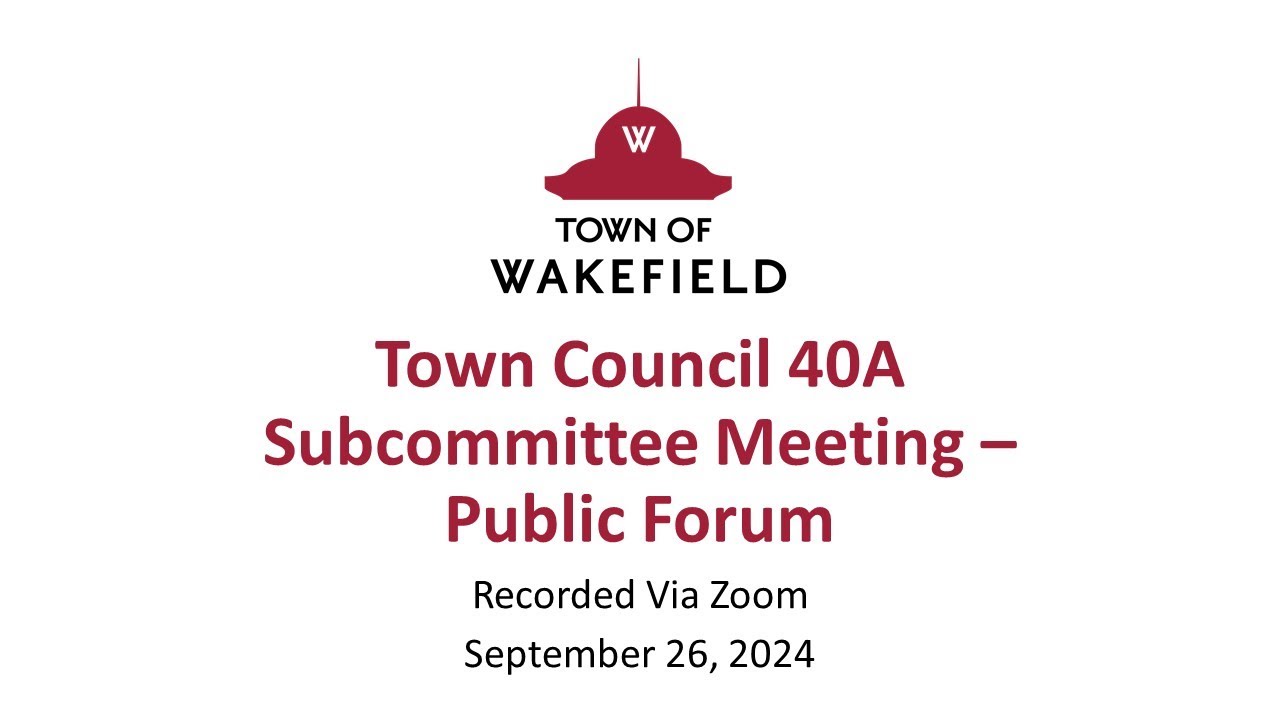 Wakefield Town Council 40A Subcommittee Meeting, Public Forum - September 26, 2024