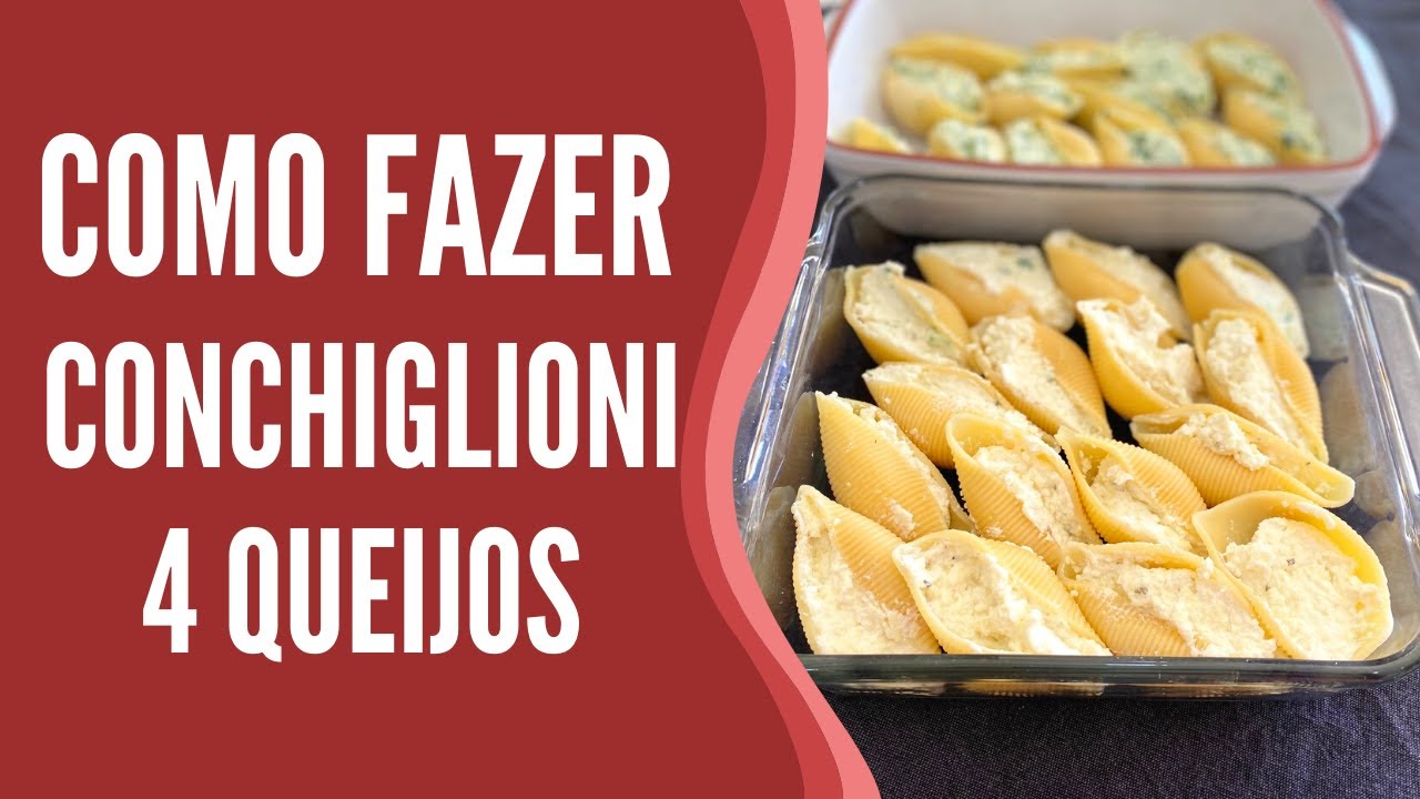 COMO FAZER CONCHIGLIONI de 4 QUEIJOS - DELÍCIA