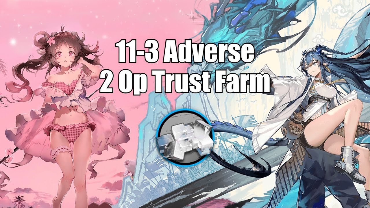 [Arknights] 11-3 Adverse 2 Op Trust Farm
