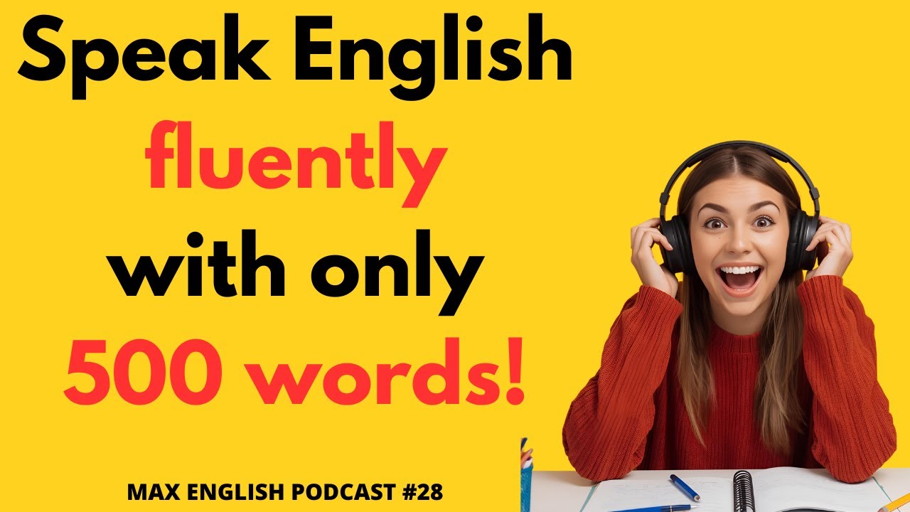 Speak English Fluently with only 500 words | English podcast