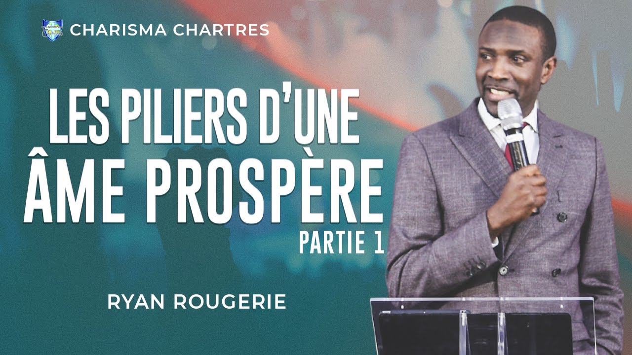 LES PILIERS D’UNE ÂME PROSPÈRE 1ÈRE PARTIE | Ryan Rougerie | Charisma Chartres