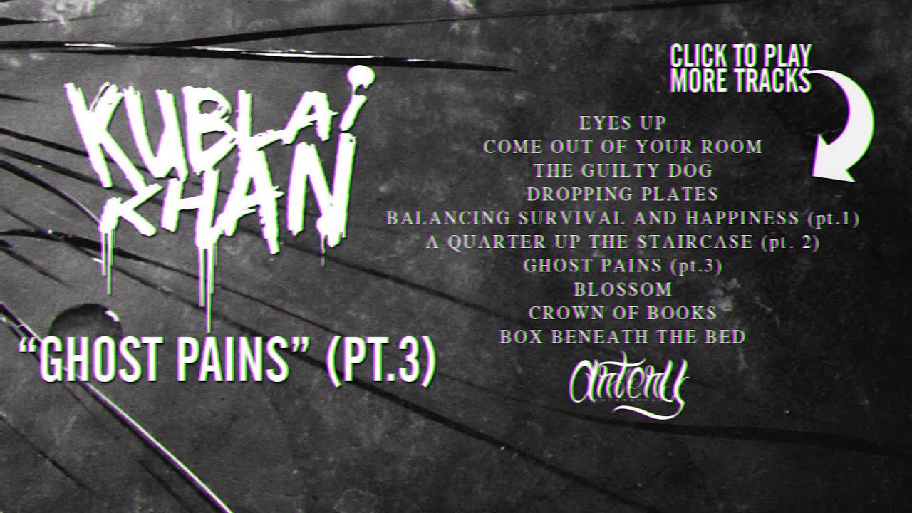 KUBLAI KHAN - Ghost Pains (Pt. 3)