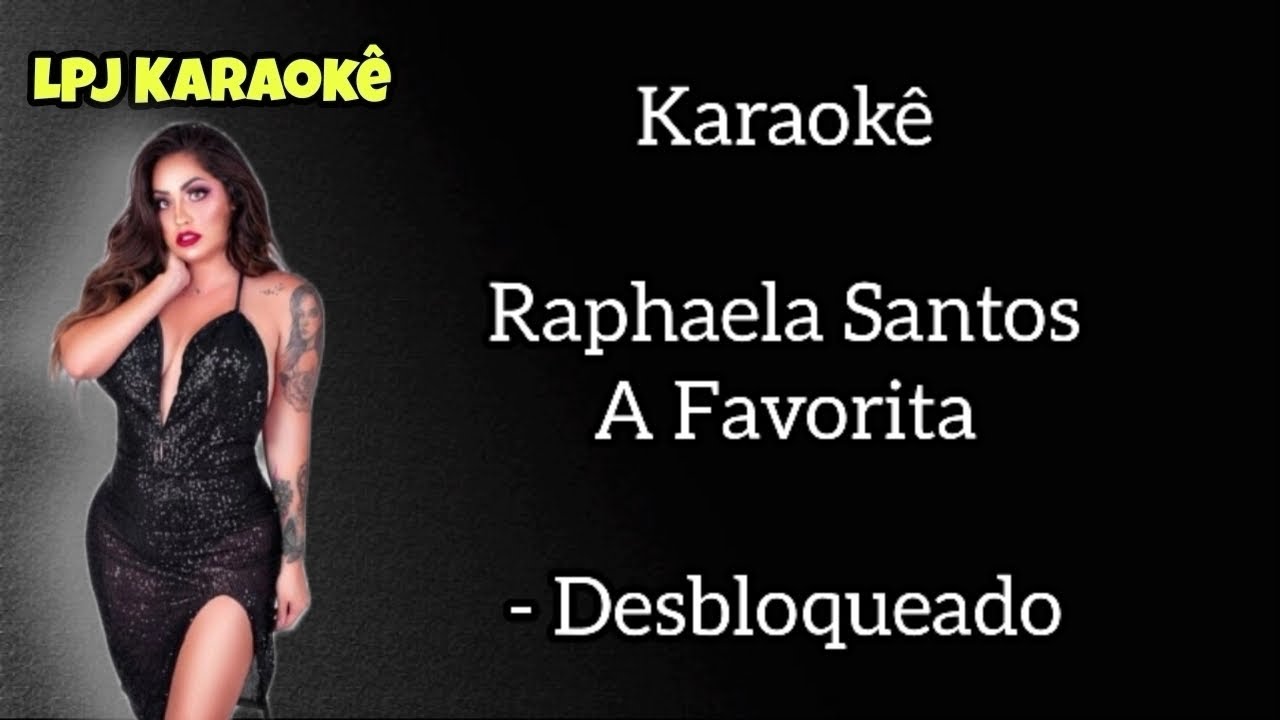 Raphaela Santos a favorita - Desbloqueado - (Karaokê)