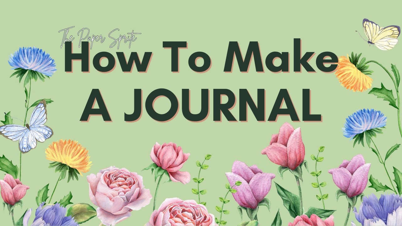 HOW TO MAKE A JOURNAL OR JUNKJOURNAL- PAPERCRAFTS