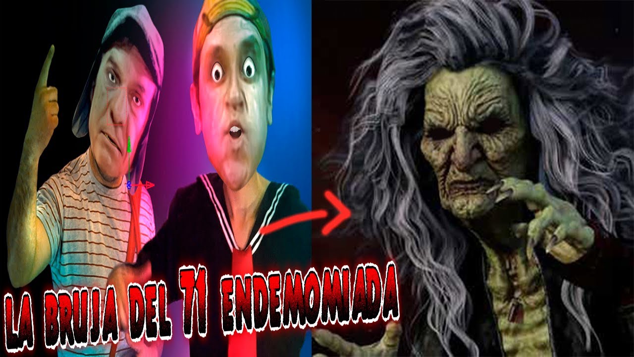 CREEPYPASTA DEL CHAVO DEL 8 LA BRUJA DEL 71 ENDEMONIADA