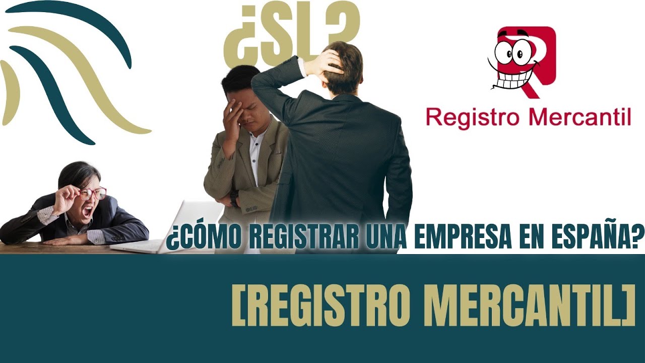 REGISTRAR una EMPRESA en el REGISTRO MERCANTIL en ESPA&Ntilde;A ! Paso a paso