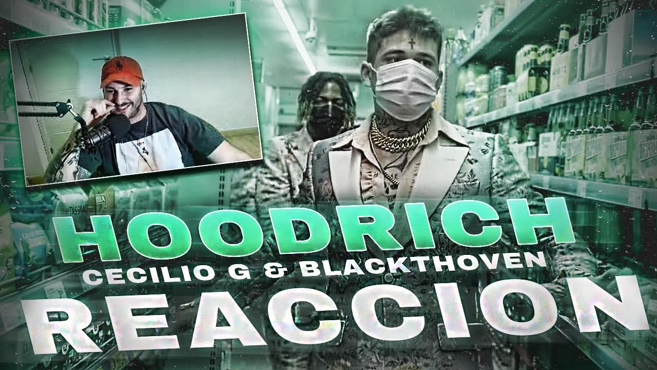 REACCION: Cecilio G & Blackthoven - HOODRICH