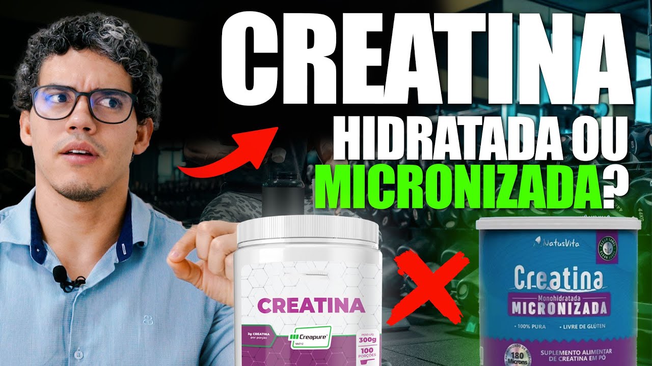 CREATINA: HIDRATADA OU MICRONIZADA