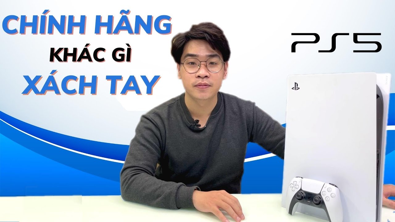 M&aacute;y PS5 Ch&iacute;nh H&atilde;ng Kh&aacute;c G&igrave; Phi&ecirc;n Bản X&aacute;ch Tay | 34gameshop.vn