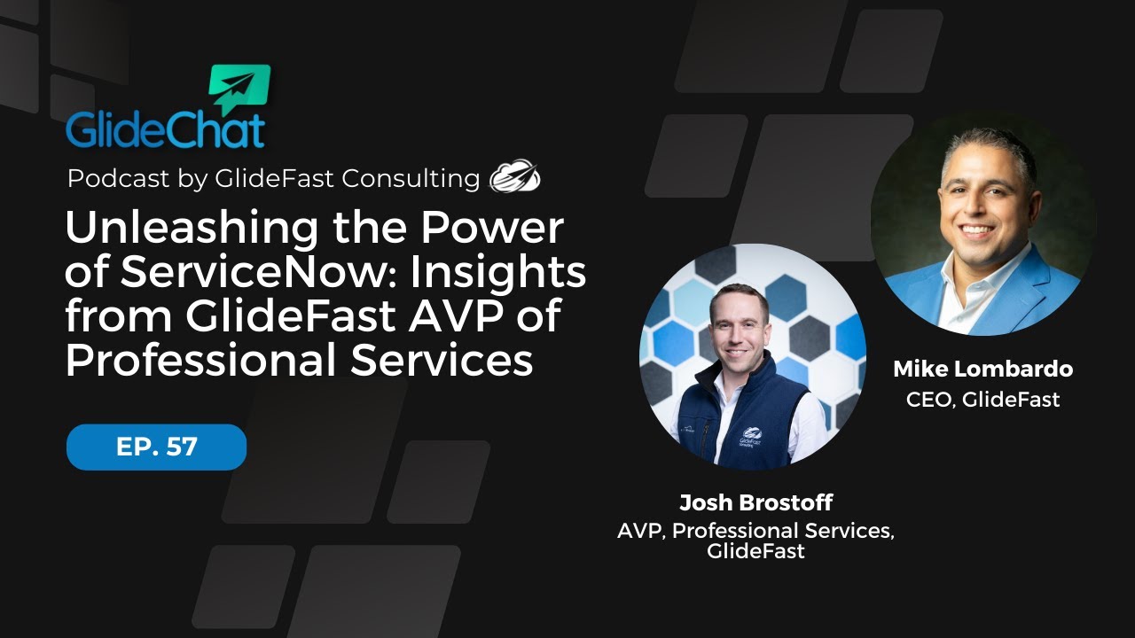 GlideChat Ep 57: Unleashing the Power of ServiceNow: Insights from GlideFast AVP