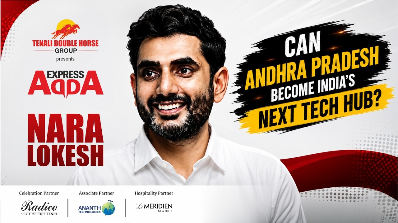 Express Adda: Nara Lokesh on AI, Jobs, Investments & Andhra Pradesh&rsquo;s Future | Nora Lokesh Exclusive