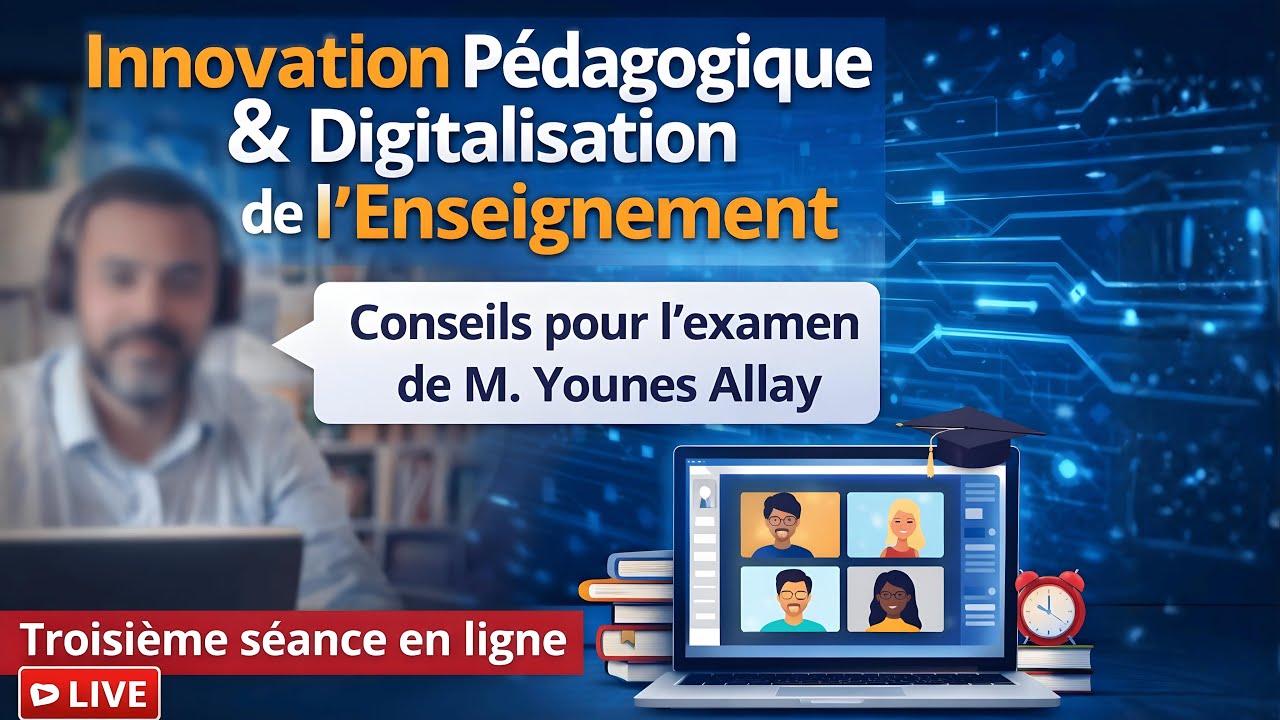 Innovation pédagogique à l’ère du numérique | Séance en ligne & conseils d’examen