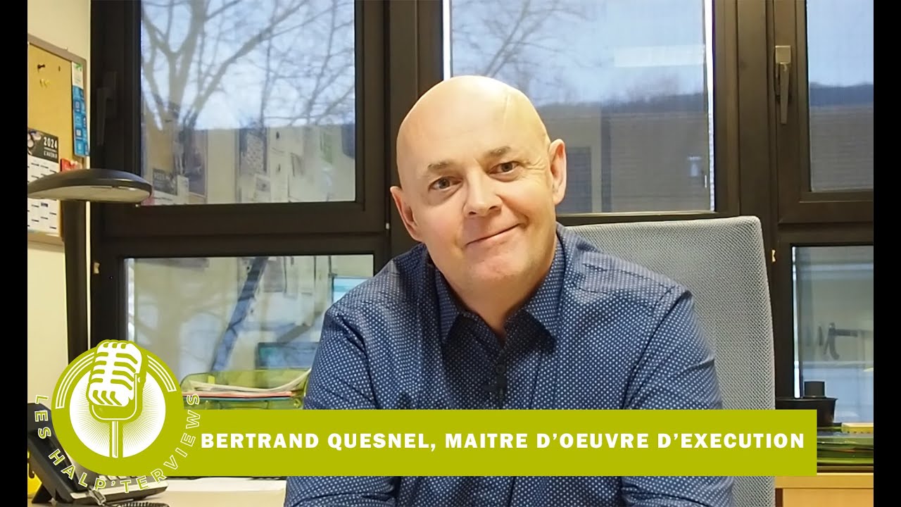 🎙️ HALP'INTERVIEWS #2 : Bertrand Quesnel, maitre d'œuvre d'exécution