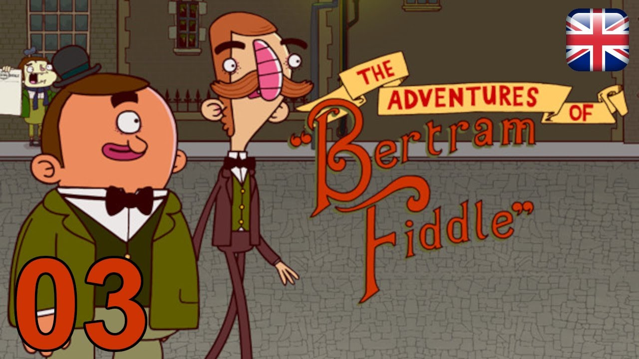 Adventures of Bertram Fiddle 1: A Dreadly Business - [Ch. 3] - English Walkthrough - No Commentary