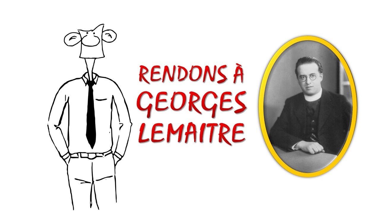 Rendons &agrave; Georges Lema&icirc;tre...