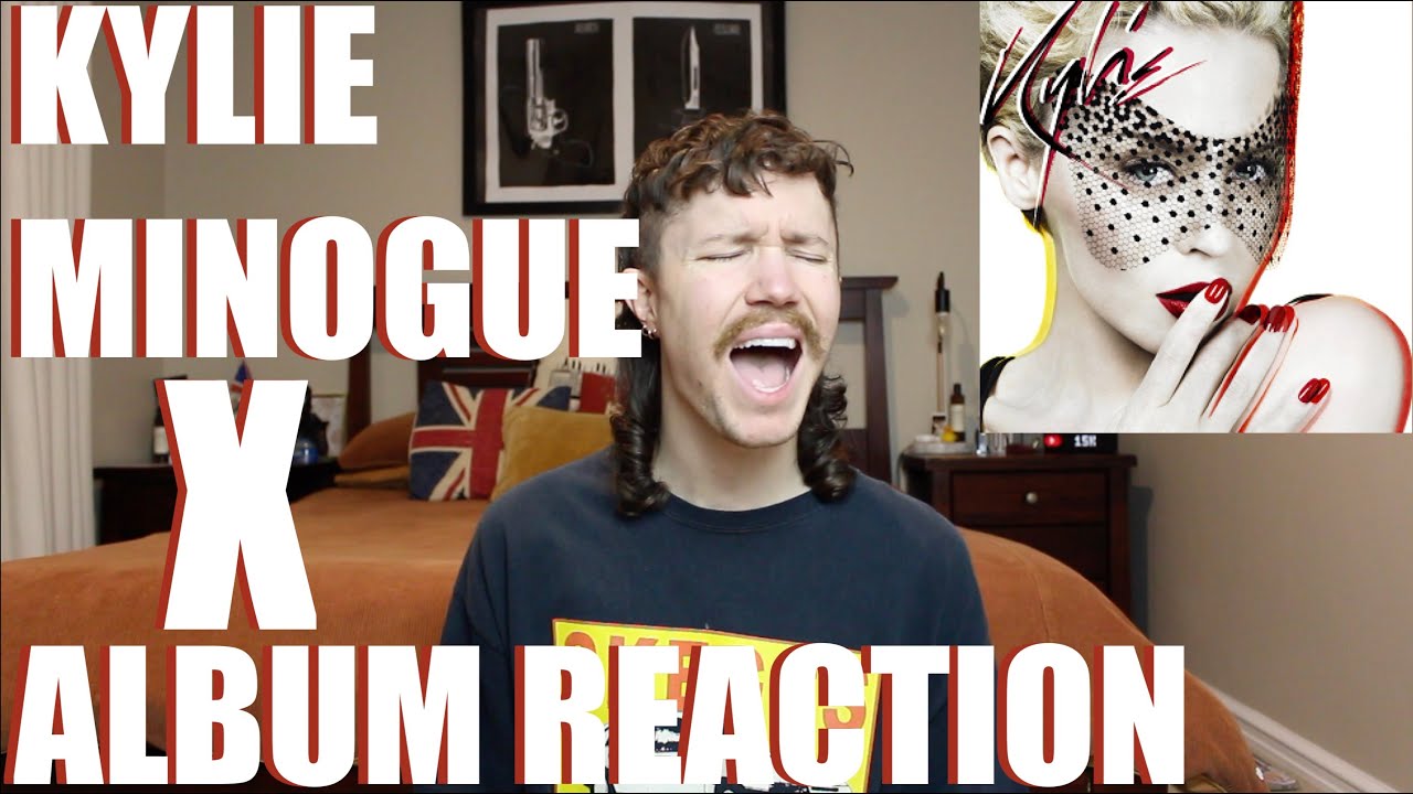 KYLIE MINOGUE - X ALBUM REACTION