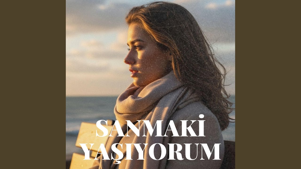 SANMAKİ YAŞIYORUM