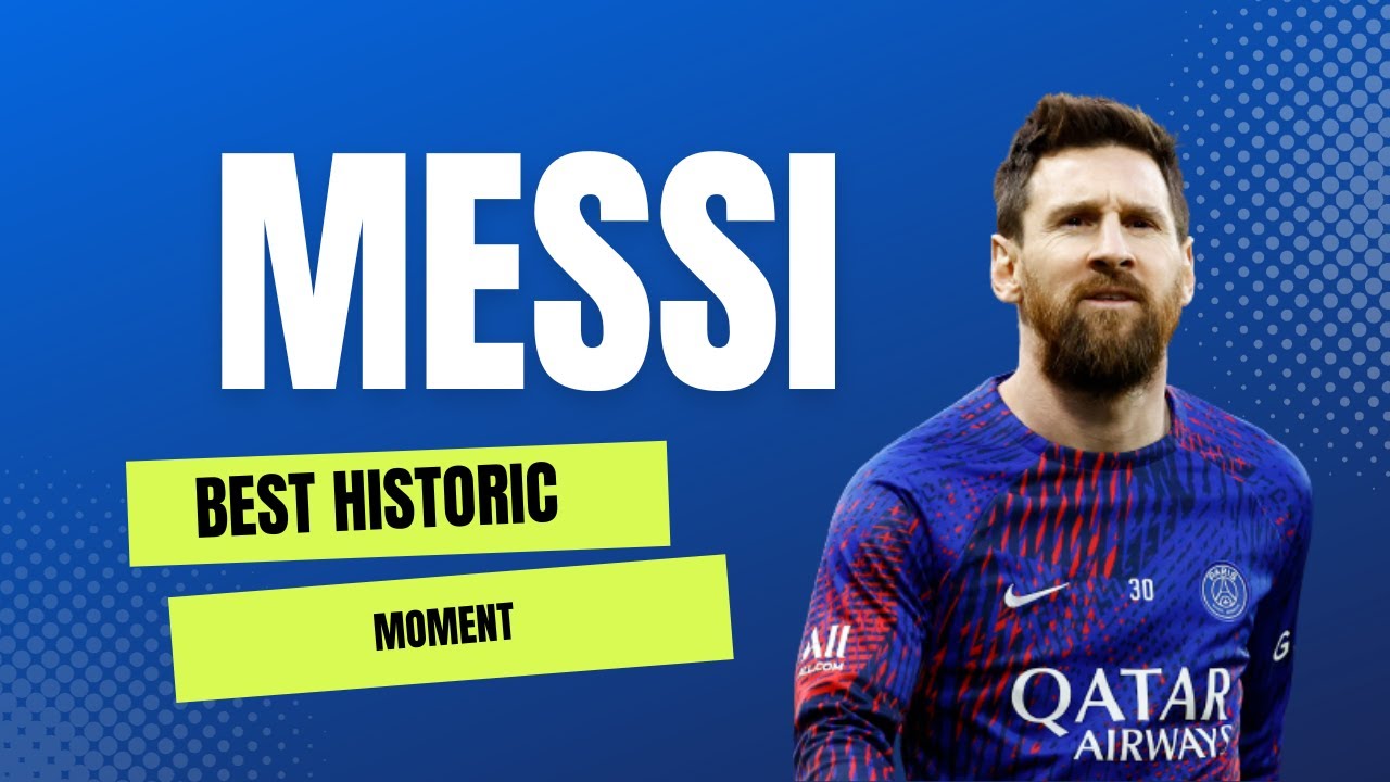 Best Historic Moment  Lionel Messi's!