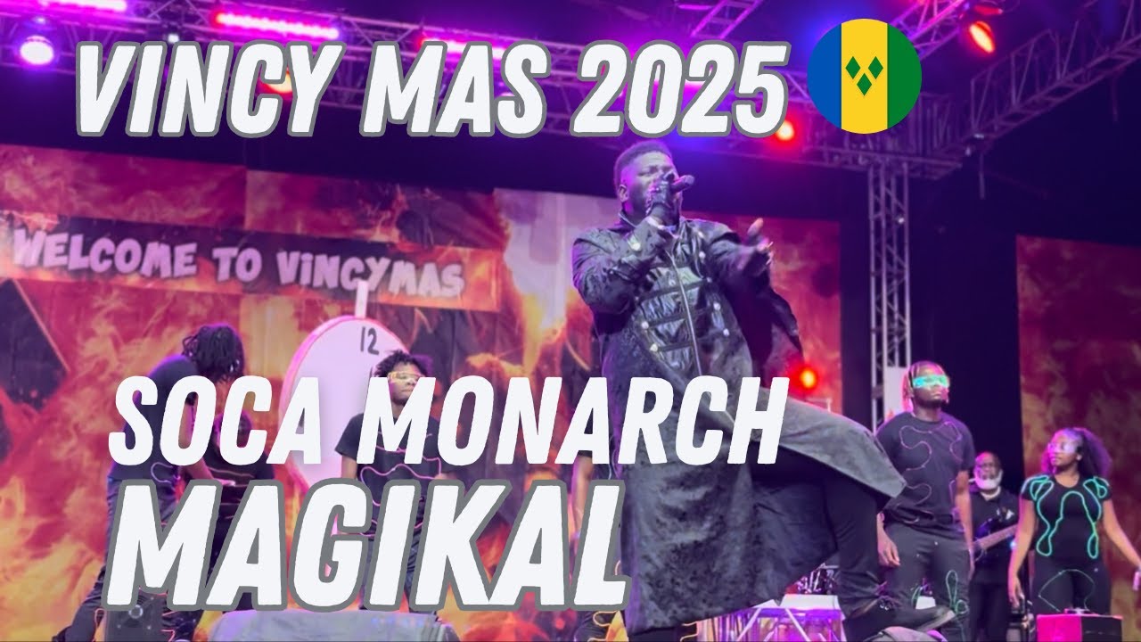 Vincy Mas 2025 - Soca Monarch | Magikal 🔥🔥🔥