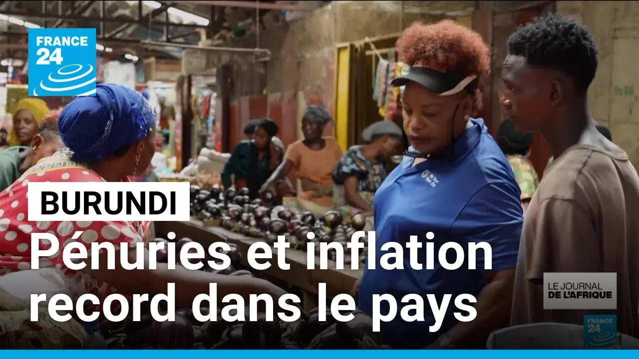 Pénuries, hausse des prix : le Burundi face à une crise économique structurelle • FRANCE 24