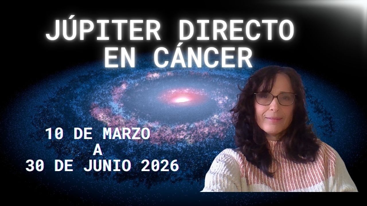 JÚPITER EN CÁNCER DIRECTO ✨10 de marzo a 30 de junio 2026 ✨